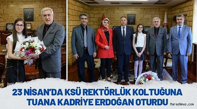 23 Nisan'da KSÜ Rektörlük Koltuğuna Tuana Kadriye Erdoğan Oturdu