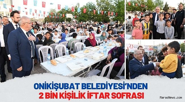 Onikişubat Belediyesi'nden 2 bin kişilik iftar sofrası