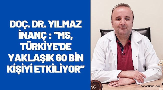 Doç. Dr. İnanç :“MS, Türkiye'de Yaklaşık 60 Bin Kişiyi Etkiliyor”