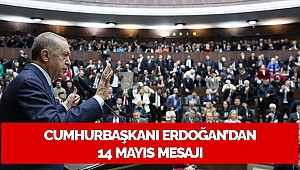 Cumhurbaşkanı Erdoğan’dan 14 Mayıs mesajı