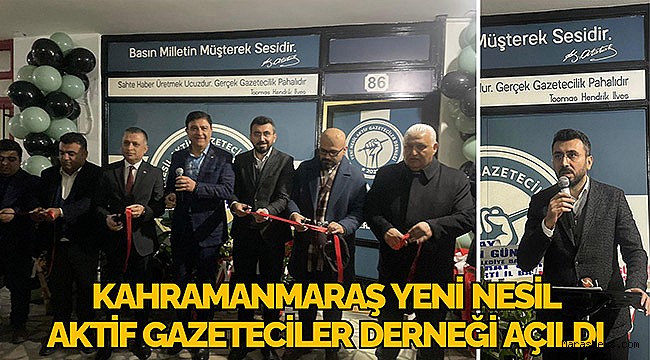 Kahramanmaraş Yeni Nesil Aktif Gazeteciler Derneği törenle açıldı