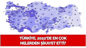 Türkiye, 2022’de en çok nelerden şikayet etti?