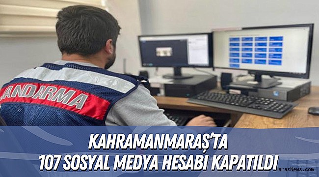 Kahramanmaraş’ta 107 sosyal medya hesabı kapatıldı