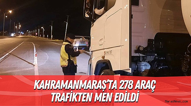 Kahramanmaraş’ta 278 araç trafikten men edildi