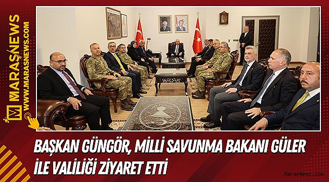 Başkan Güngör, Milli Savunma Bakanı Güler ile Valiliği Ziyaret Etti