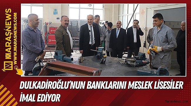 Dulkadiroğlu’nun Banklarını Meslek Lisesiler İmal Ediyor