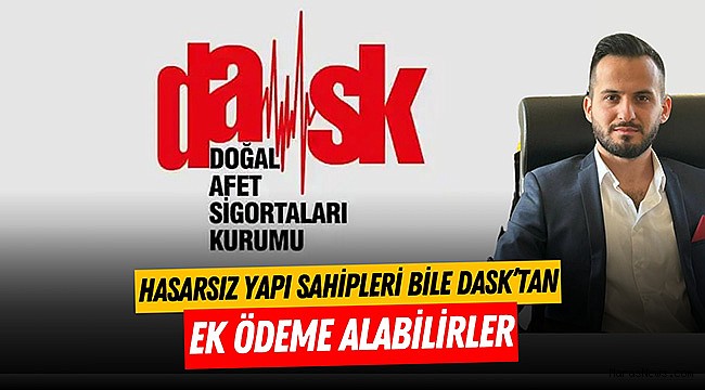 Hasarsız yapı sahipleri bile DASK’tan ek ödeme alabilirler