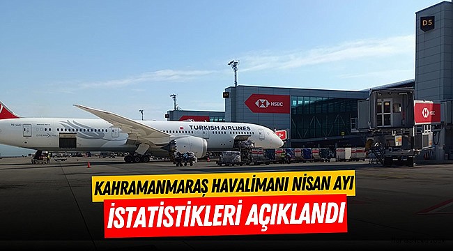 Kahramanmaraş Havalimanı Nisan Ayı İstatistikleri Açıklandı