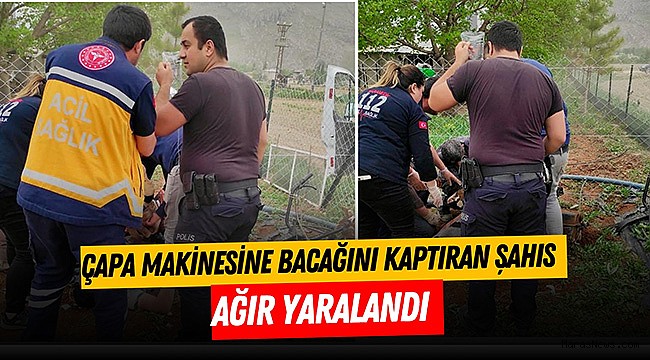 Kahramanmaraş'ta Çapa Makinesine Bacağını Kaptıran Şahıs Ağır Yaralandı