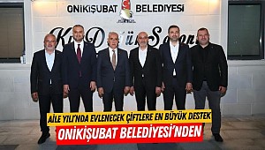 Aile Yılı’nda evlenecek çiftlere en büyük destek Onikişubat Belediyesi’nden