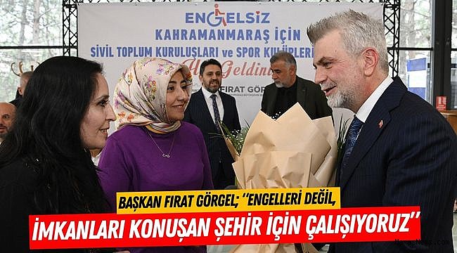 Başkan Fırat Görgel; “Engelleri Değil, İmkanları Konuşan Şehir İçin Çalışıyoruz”