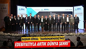 Başkan Görgel: “Kahramanmaraş’ımız Edebiyatıyla Artık Dünya Şehri”