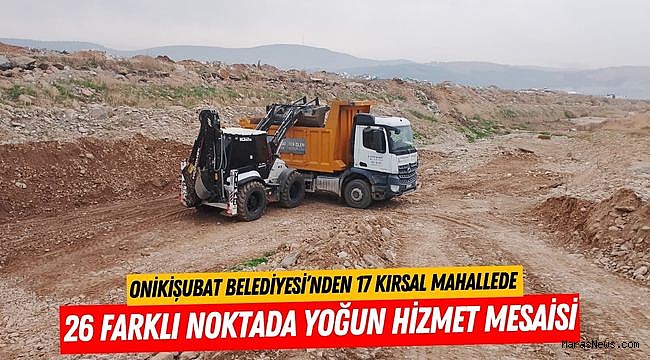 Onikişubat Belediyesi’nden 17 kırsal mahallede 26 farklı noktada yoğun hizmet mesaisi