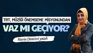 TRT, Müziği Önemseme Misyonundan Vaz mı Geçiyor?