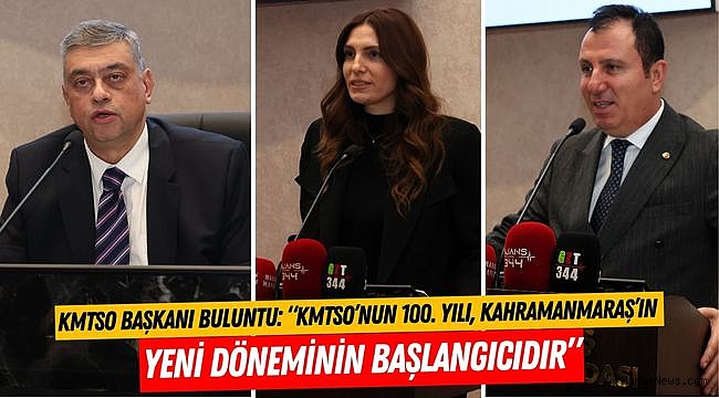 KMTSO Başkanı Buluntu: “KMTSO’nun 100. Yılı, Kahramanmaraş’ın Yeni Döneminin Başlangıcıdır”