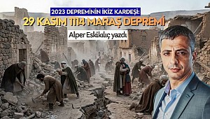 2023 Depreminin İkiz Kardeşi: 29 Kasım 1114 Maraş Depremi