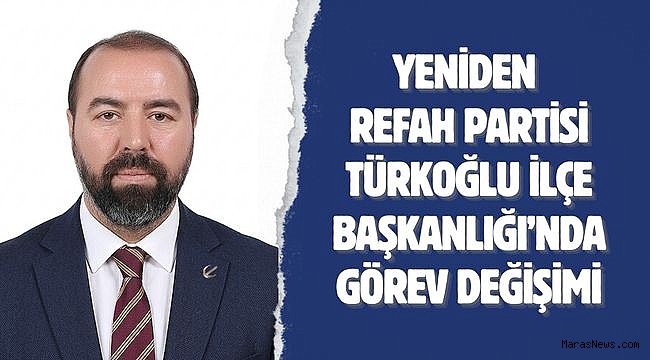 Yeniden Refah Partisi Türkoğlu İlçe Başkanlığı’nda Görev Değişimi