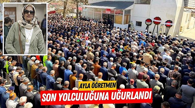 Ayla Öğretmen Son Yolculuğuna Uğurlandı