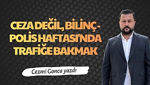 Ceza Değil, Bilinç - Polis Haftası'nda Trafiğe Bakmak
