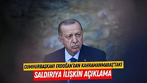 Cumhurbaşkanı Erdoğan’dan Kahramanmaraş’taki Saldırıya İlişkin Açıklama