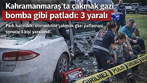Kahramanmaraş’ta çakmak gazı bomba gibi patladı: 3 yaralı