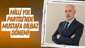 Kahramanmaraş Milli Yol Partisi’nde Mustafa Dilbaz Dönemi