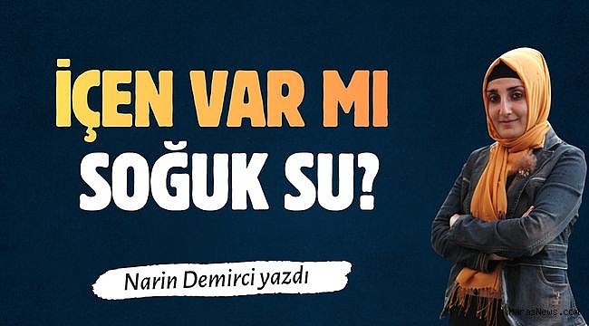 İçen Var Mı Soğuk Su?