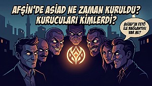 Afşin’de ASİAD Ne Zaman Kuruldu? Kurucuları Kimlerdi?