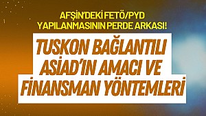 Afşin’deki FETÖ/PYD Yapılanmasının Perde Arkası! TUSKON Bağlantılı ASİAD’ın Amacı ve Finansman Yöntemleri